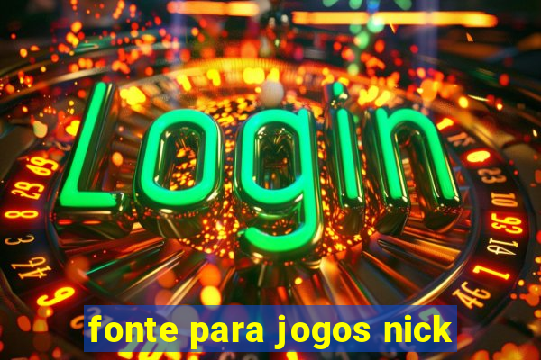 fonte para jogos nick